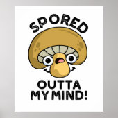 Sported Outta My Mind Funny Bored Mushroom Pun Poster (Voorkant)