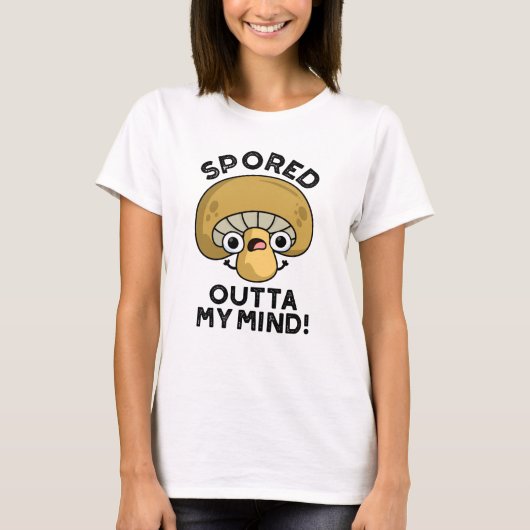 Sported Outta My Mind Funny Bored Mushroom Pun T-shirt (Voorkant)