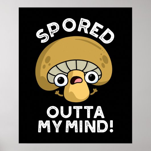 Sported Outta My Mind Funny Mushroom Pun Dark BG Poster (Voorkant)