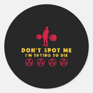 Spot Me Niet2 Ik Probeer Te Sterven Bodybuilding Ronde Sticker