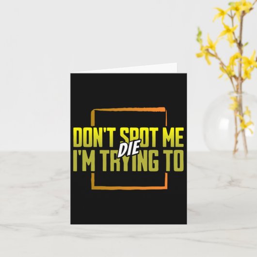 Spot me niet Ik probeer te sterven Gym Meme Workou Kaart (Gele Bloem)