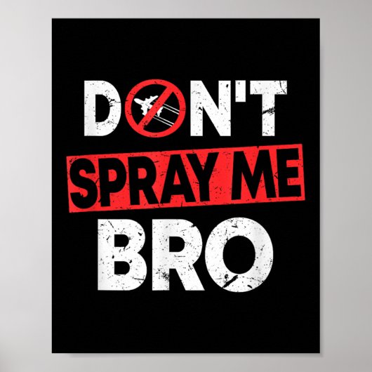 Spray Me Niet Bro _ Grappige Chemtrails Samenzweri Poster (Voorkant)