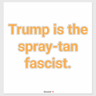 Spray-Tan Fascist Trump Hankamer Artjunkhaus Grapp Sticker