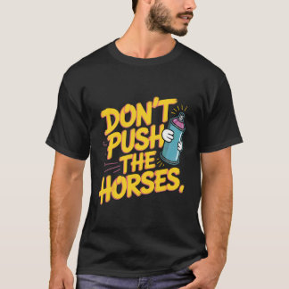Spray verf Pret Paarden Niet Duwen T-shirt