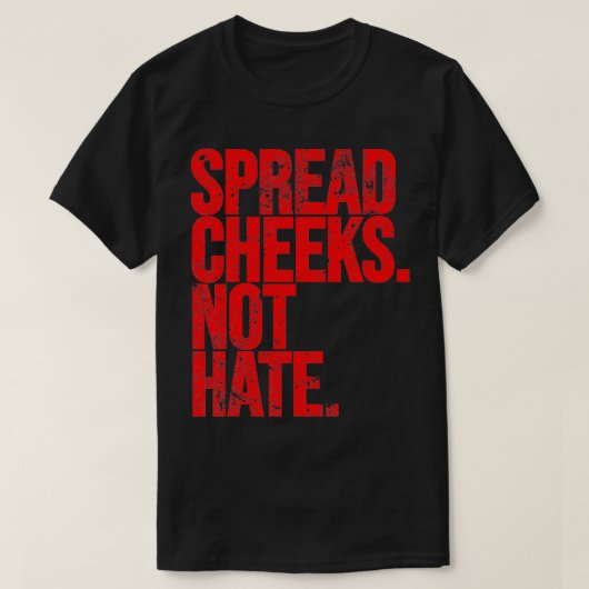 Spread Cheeks Niet Haat Grappige Gym Fitness en Wo T-shirt (Design voorkant)