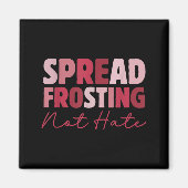 Spread Frosting Not Hate - Funny Baking Lovers Bak Magneet (Voorkant)