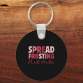 Spread Frosting Not Hate - Funny Baking Lovers Bak Sleutelhanger (Voorkant)