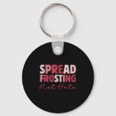 Spread Frosting Not Hate - Funny Baking Lovers Bak Sleutelhanger (Voorkant)