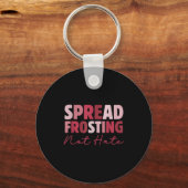 Spread Frosting Not Hate - Funny Baking Lovers Bak Sleutelhanger (Voorkant)