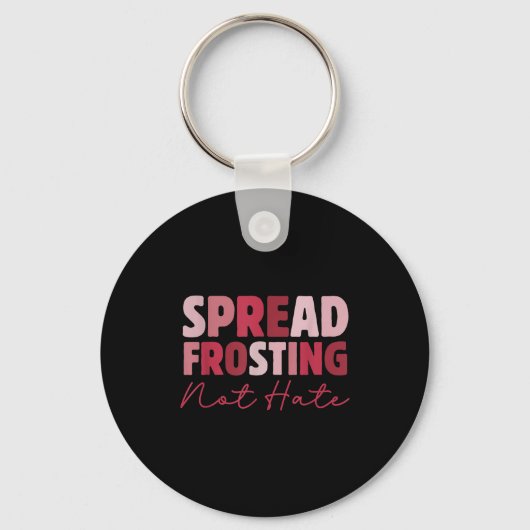 Spread Frosting Not Hate - Funny Baking Lovers Bak Sleutelhanger (Voorkant)