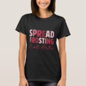 Spread Frosting Not Hate - Funny Baking Lovers Bak T-shirt (Voorkant)