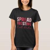 Spread Frosting Not Hate - Funny Baking Lovers Bak T-shirt (Voorkant)