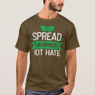 Spread hummus haat Meme Vegan Plant Powered Ve nie T-shirt