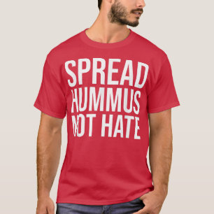Spread Hummus not Hate 1281 T-shirt