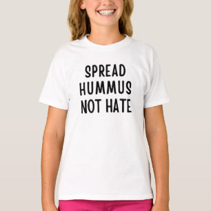 Spread Hummus not Hate T-shirt