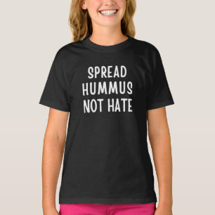 Spread Hummus not Hate T-shirt