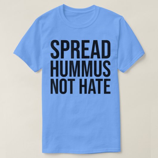 Spread Hummus not Hate T-Shirt (Design voorkant)