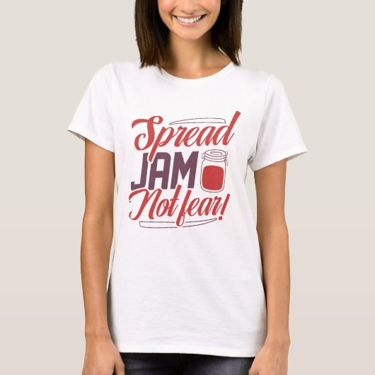 Spread Jam Not Fear T-Shirt (Voorkant)