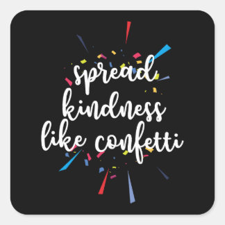 Spread Kindness like Confetti Vierkante Sticker
