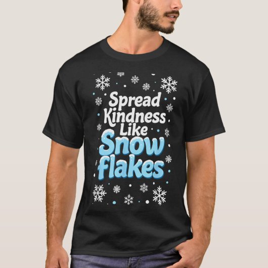 Spread Kindness Like Snowflakes Insrational Quotes T-shirt (Voorkant)
