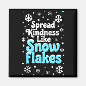 Spread Kindness Like Snowflakes Snow Days Sitive M Magneet (Voorkant)