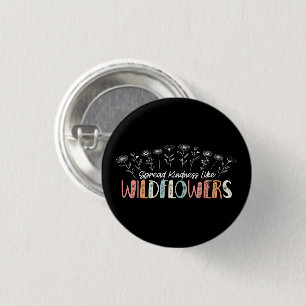 Spread Kindness like Wildflower Inspirerend Ronde Button 3,2 Cm
