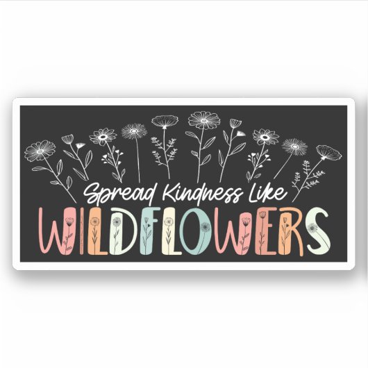 Spread Kindness like Wildflower Inspirerend Sticker (Voorkant)