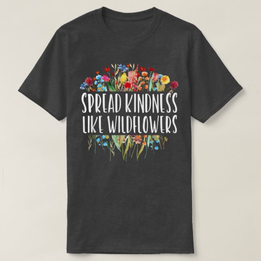 Spread Kindness like Wildflower - Motivation Insp. T-shirt (Design voorkant)