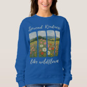Spread kindness like wildflowers. Sweatshirt (Voorkant)