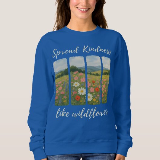 Spread kindness like wildflowers. Sweatshirt (Voorkant)