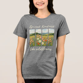 Spread kindness like wildflowers. T-Shirt