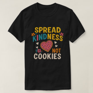 Spread Kindness, Not Cookies  Heart Motif Compassi T-shirt