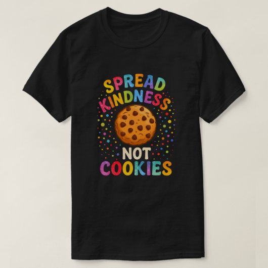 Spread Kindness Not Cookies   T-shirt (Design voorkant)