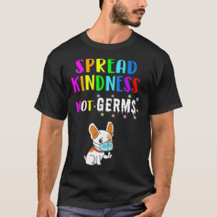 Spread Kindness not Germs Hondenliefhebber Gift T-shirt