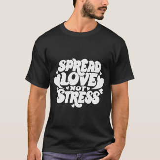 Spread Love Not Stress – Retro Groovy Typography T-shirt