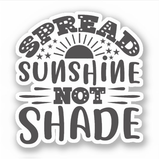 Spread Sunshine Not Shade Sticker (Voorkant)
