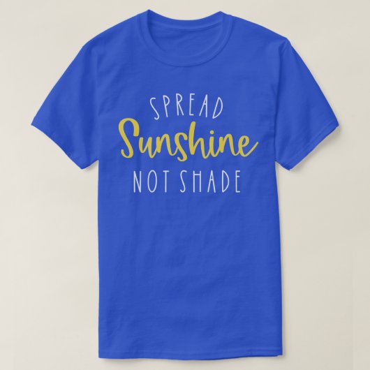 Spread Sunshine Not ShadeSunshine T-shirt (Design voorkant)