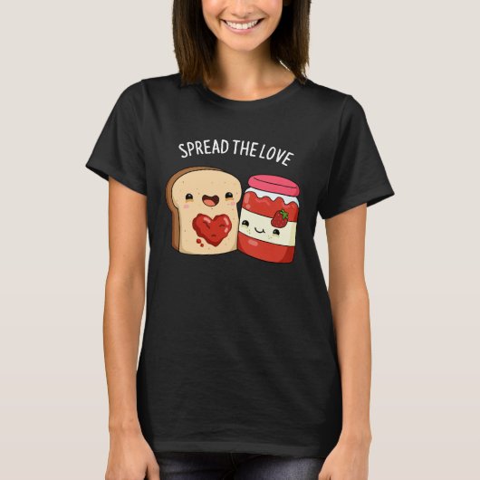 Spread the Love Funny Jam and Bread Pun Dark BG T-shirt (Voorkant)