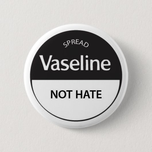 Spread Vaseline niet-Hate Ronde Button 5,7 Cm (Voorkant)