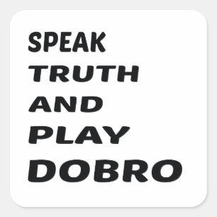 Spreek de waarheid en speel Dobro Vierkante Sticker