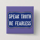 Spreek de waarheid Wees onbevreesd Vierkante Button 5,1 Cm (Voorkant)