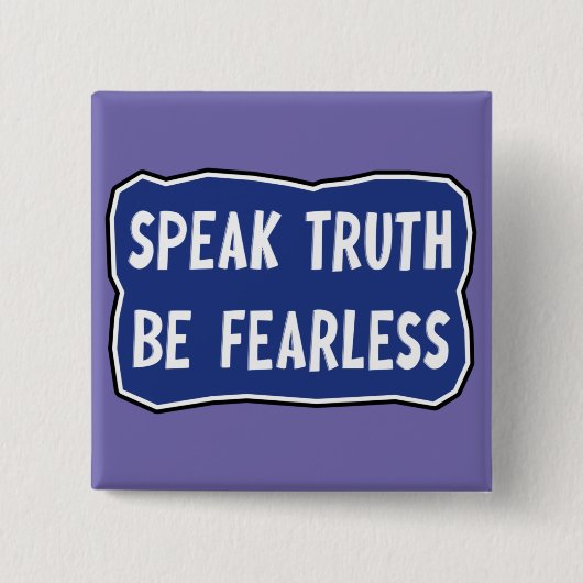 Spreek de waarheid Wees onbevreesd Vierkante Button 5,1 Cm (Voorkant)