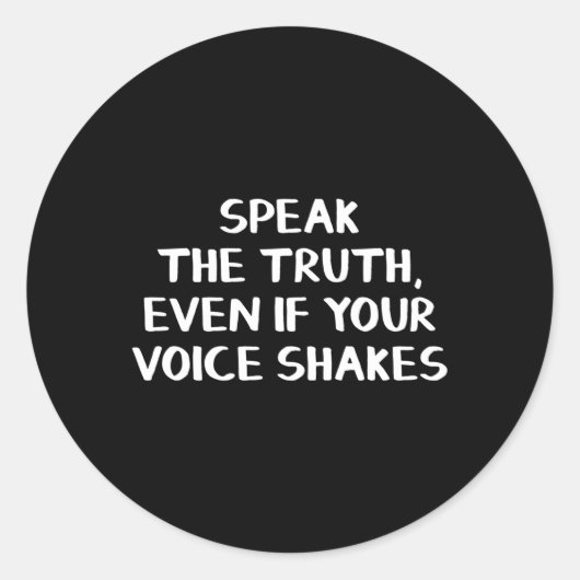 Spreek de waarheid zelfs als uw stem deelt ronde sticker (Voorkant)