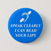 SPREEK DUIDELIJK, IK KAN UW LIPS LEZEN RONDE BUTTON 5,7 CM (Voorkant)