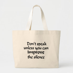 Spreek niet tenzij je de stilte kunt verbeteren grote tote bag