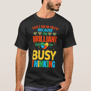 Spreek niet veel omdat ik briljant ben en me druk t-shirt