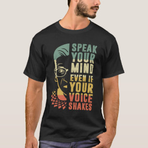 Spreek uw mening zelfs als uw stem RBG schaadt T-shirt