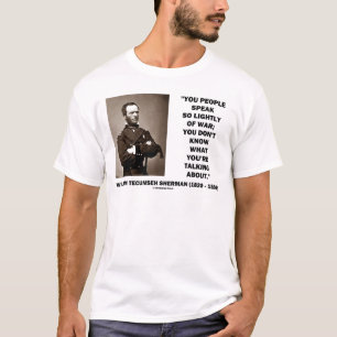 Spreek zo licht van oorlog William T. Sherman Quot T-shirt