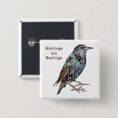 Spreeuwen zijn lievelingen vierkante button 5,1 cm (Voorkant /achterkant)