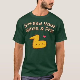 Spreid je vleugels en bak gefrituurde kippenvleuge t-shirt